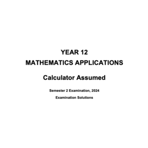 Microsoft Word - 2024 ATMAA - Sem 2 Exam (Calculator Assumed) Solutions - FINAL v1.docx