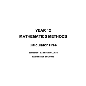 Microsoft Word - 2024 ATMAM - Sem 1 Exam (Calculator Free) Solutions - FINAL v1.docx