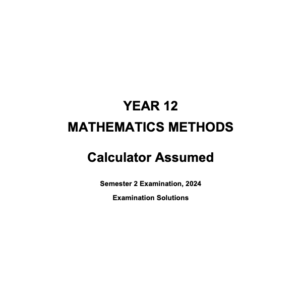 Microsoft Word - 2024 ATMAM - Sem 2 Exam (Calculator Assumed) Solutions - FINAL v1.docx