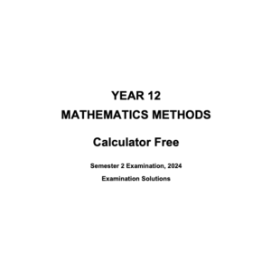 Microsoft Word - 2024 ATMAM - Sem 2 Exam (Calculator Free) Solutions - FINAL v1.docx